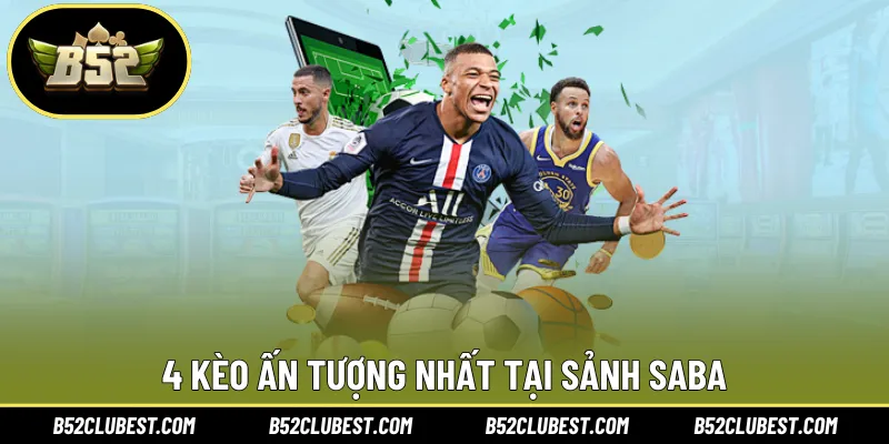 4 kèo ấn tượng nhất tại sảnh SABA