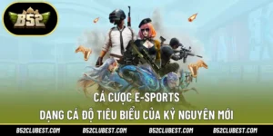 Cá Cược E-Sports – Dạng Cá Độ Tiêu Biểu Của Kỷ Nguyên Mới