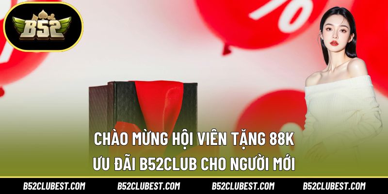 Chào mừng hội viên tặng 88k