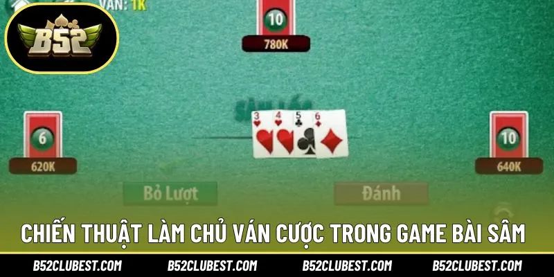 Chiến thuật giúp mỗi ván cược hiệu quả trong bài Sâm