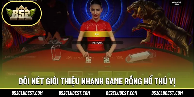 Cơ bản nhanh nội dung trò chơi rồng hổ tại B52club