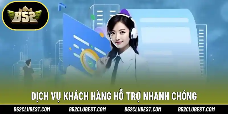 Dịch vụ khách hàng hỗ trợ nhanh chóng