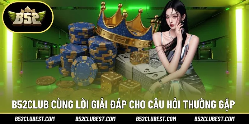 Câu hỏi về B52Club với lời giải đáp cụ thể