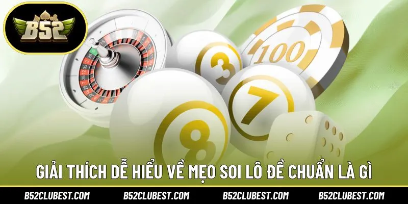 Giải thích dễ hiểu về mẹo soi lô đề chuẩn là gì