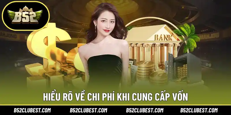 Hiểu rõ về chi phí khi cung cấp vốn