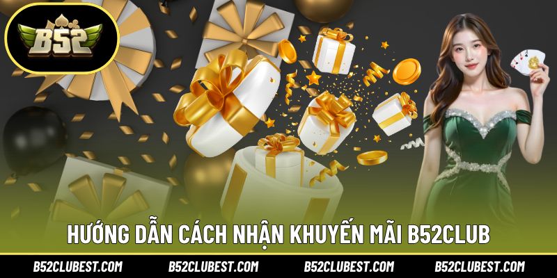 Hướng dẫn cách nhận khuyến mãi B52club