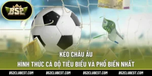 Kèo Châu Âu – Hình Thức Cá Độ Tiêu Biểu Và Phổ Biến Nhất