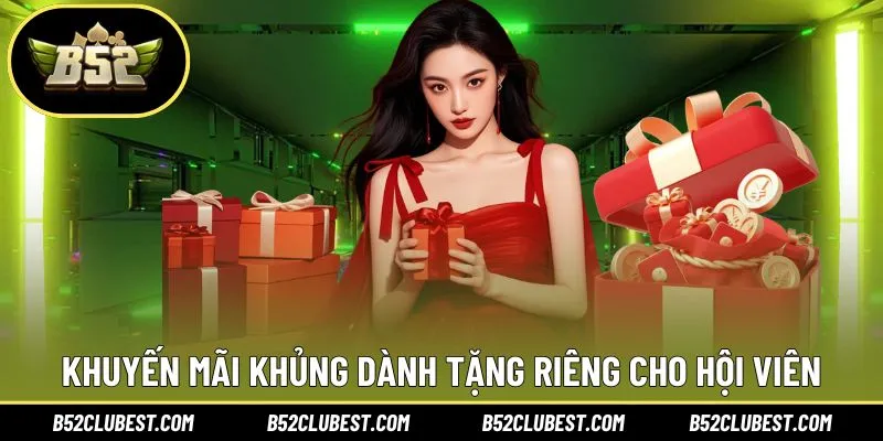 Khuyến mãi khủng dành tặng riêng cho hội viên