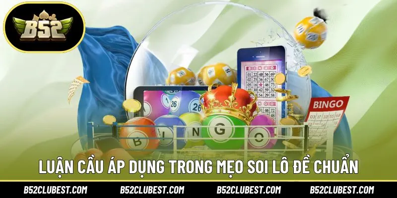 Luận cầu dự đoán áp dụng trong mẹo soi lô đề chuẩn