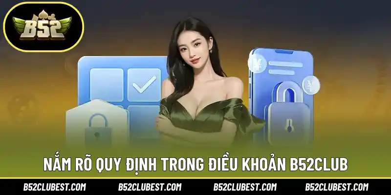 Nắm rõ quy định trong điều khoản B52Club