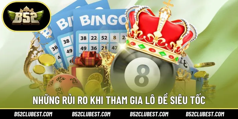 Những rủi ro khi tham gia lô đề siêu tốc