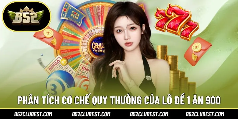 Phân tích cơ chế quy thưởng của lô đề 1 ăn 900