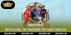 SABA Sports – Điểm Cá Cược Thể Thao Được Yêu Thích Toàn Cầu