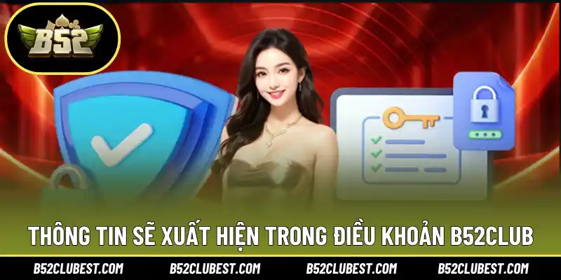 Thông tin sẽ xuất hiện trong điều khoản B52Club