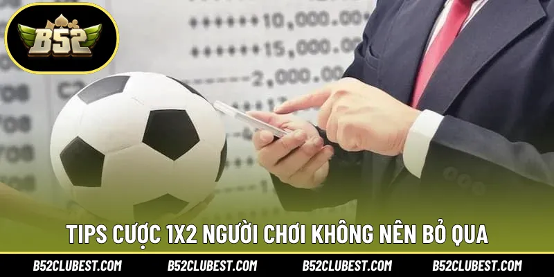 Tips cược 1x2 người chơi không nên bỏ qua