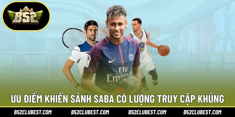 Ưu điểm khiến sảnh SABA có lượng truy cập khủng