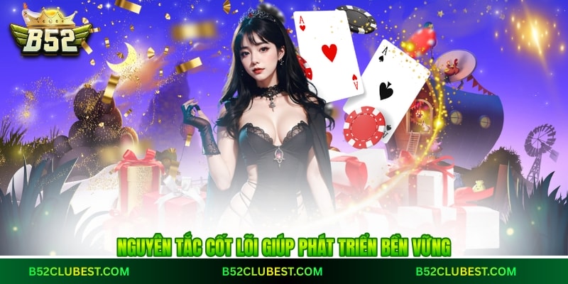 Nguyên tắc cốt lõi giúp phát triển bền vững