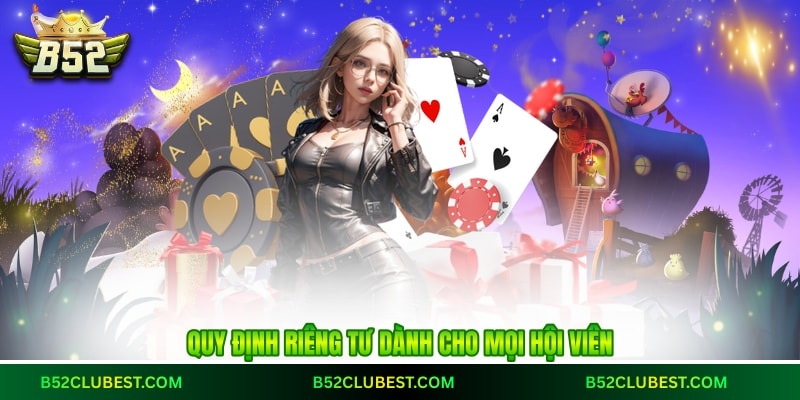 Quy định riêng tư dành cho mọi hội viên